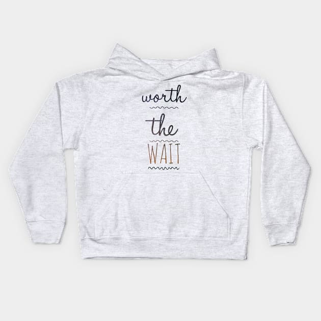 Worth waiting Kids Hoodie by Creamy Love Co